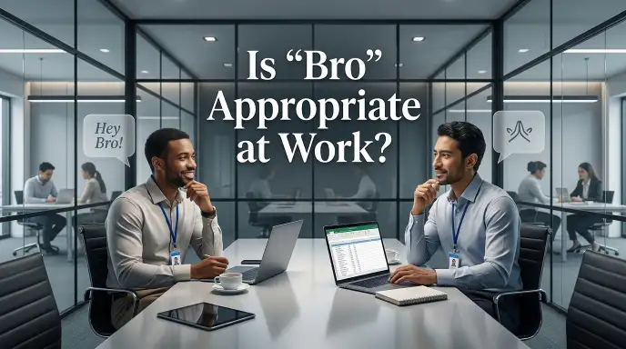 Is “Bro” Appropriate at Work?