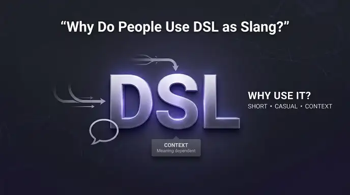 Why Do People Use DSL as Slang?
